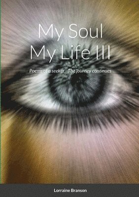 My Soul My Life III, a collection of poetry 1