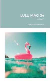 bokomslag LULU MAG 04 - Holidays