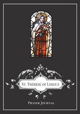 St. The&#769;re&#768;se of Lisieux Prayer Journal 1