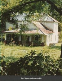 bokomslag My Patriot Ancestors of the American Revolution and Their Stories