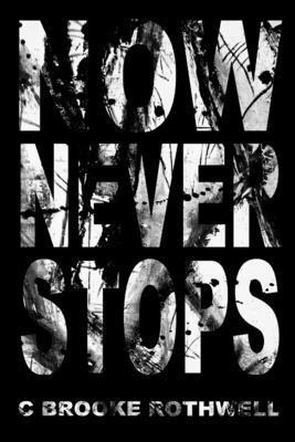 C Brooke Rothwell - Now Never Stops, Häftad