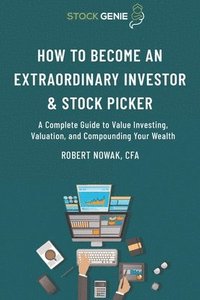 bokomslag How to Become an Extraordinary Investor and Stock Picker