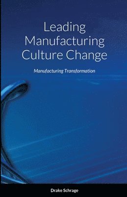 Leading Manufacturing Culture Change 1