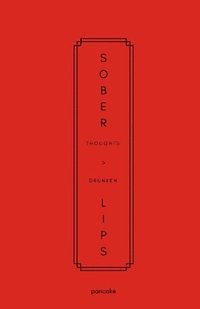 bokomslag Sober Thoughts > Drunken Lips