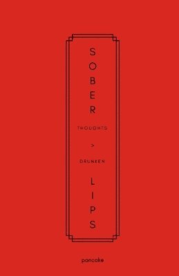 bokomslag Sober Thoughts > Drunken Lips