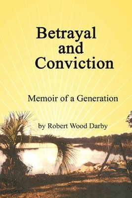 bokomslag Betrayal and Conviction, Memory of a Generation