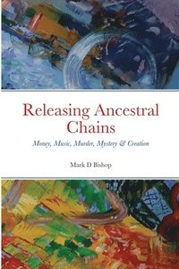 bokomslag Releasing Ancestral Chains