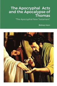 bokomslag The Apocryphal Acts and the Apocalypse of Thomas