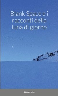 bokomslag Blank Space e i Racconti della Luna di Giorno