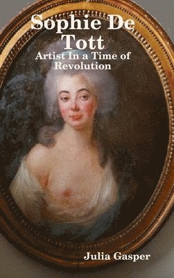 Julia Gasper - Sophie De Tott, Inbunden