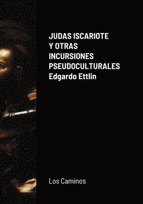 Judas Iscariote Y Otras Incursiones Pseudoculturales 1