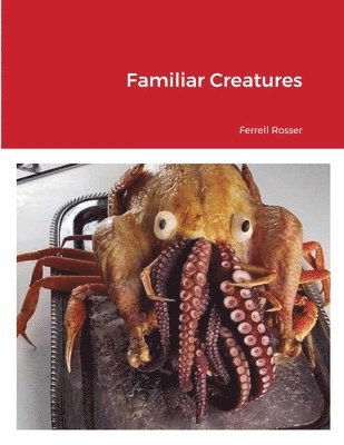 Ferrell Rosser - Familiar Creatures, Häftad