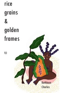 bokomslag Rice Grains & Golden Frames V.I