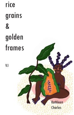 bokomslag Rice Grains & Golden Frames V.I