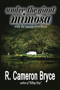 bokomslag Under the Giant Mimosa with the Mango Tree Lover