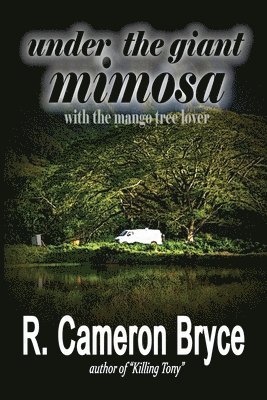 bokomslag Under the Giant Mimosa with the Mango Tree Lover