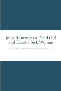 bokomslag Jesus Resurrects a Dead Girl and Heals a Sick Woman