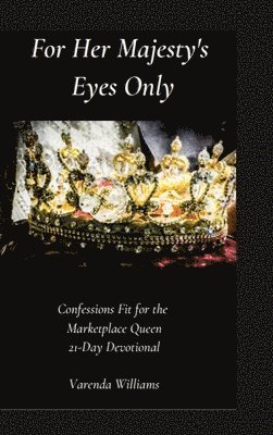 Varenda Williams - For Her Majesty's Eyes Only, Inbunden