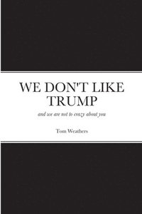 bokomslag We Don't Like Trump