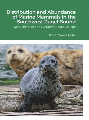 bokomslag Distribution, Abundance, and Seasonal Variability of Marine Mammals in the Southwest Puget Sound