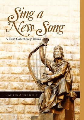 Colleen Adele Kelly - Sing a New Song, Inbunden