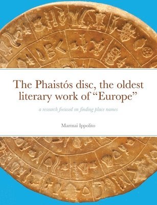 The Phaists disc, the oldest literary work of &quot;Europe&quot; 1