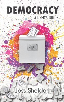 Joss Sheldon - Democracy, Inbunden