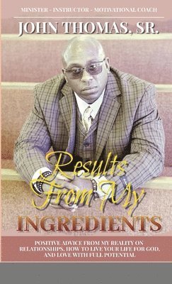 John Thomas Sr, Sr. Thomas, John, John Thomas, Sr., Sr. John Thomas - Results from My Ingredients, Häftad