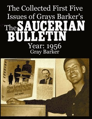 The Collected First Five Issues of Grays Barker's The Saucerian Bulletin.Year 1