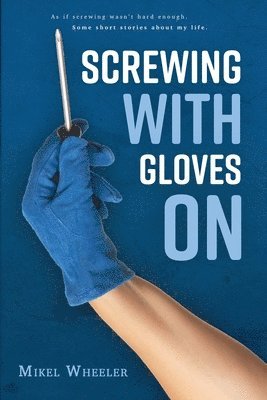 Screwing with gloves on 1