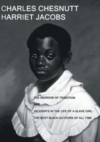 bokomslag The Marrow of Tradition and Incidents in the Life of a Slave Girl