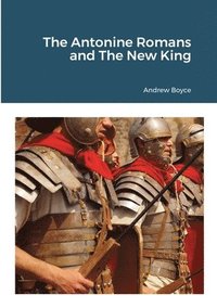 bokomslag Antonine Romans and The New King