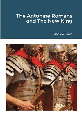 bokomslag Antonine Romans and The New King