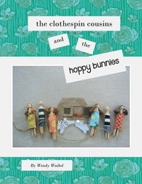 bokomslag Clothespin Cousins and the Hoppy Bunnies