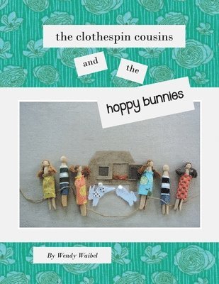 bokomslag Clothespin Cousins and the Hoppy Bunnies