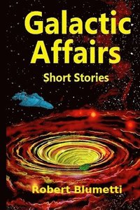 bokomslag Galactic Affairs Short Stories
