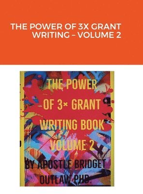 Apostle Bridget Outlaw - Power of 3x Grant Writing - Volume 2, Inbunden