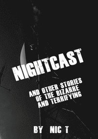 bokomslag Nightcast & Other Stories of The Bizzare & Terrifying REDVISED EDITION