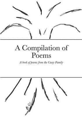 Amanda Casey, Emma Casey, Elizabeth Casey - Compilation of Poems, Häftad