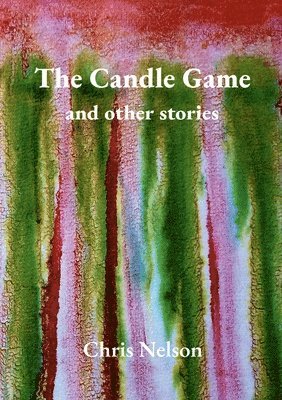 Chris Nelson - Candle Game & Other Stories, Häftad
