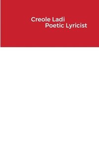 bokomslag Creole Ladi Poetic Lyricist