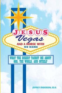 bokomslag Jesus, Vegas, and a Horse with No Name