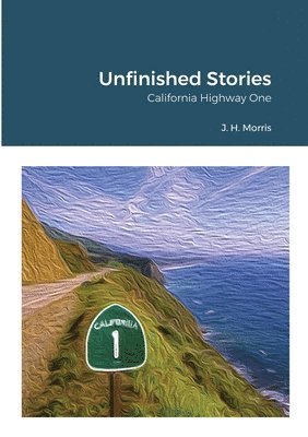 Unfinished Stories - California Highway One 1