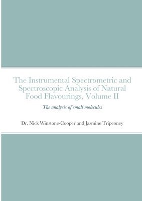 bokomslag The instrumental Spectrometric and Spectroscopic Analysis of Natural Food Flavourings