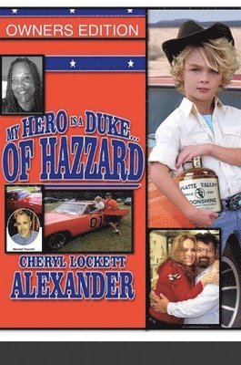 Cheryl Lockett Alexander, Steven Roy Alexander Sr, Sr. Alexander, Steven Roy, Steven Roy Alexander Sr. - My Hero Is a Duke...of Hazzard, Inbunden
