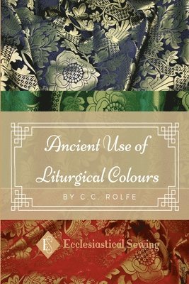 The Ancient Use of Liturgical Colours 1