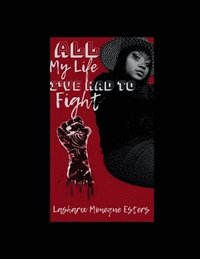 bokomslag All My Life I've Had To Fight