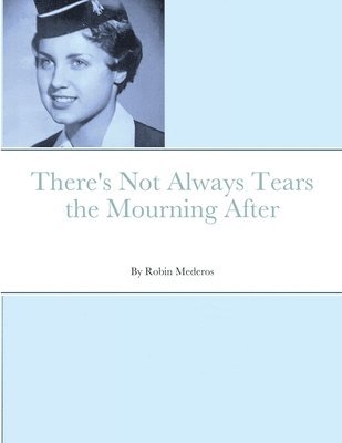 There's Not Always Tears the Mourning After 1