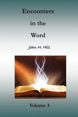 John H Hill - Encounters in the Word, volume 3, Häftad