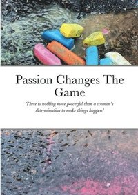 bokomslag Passion Changes The Game